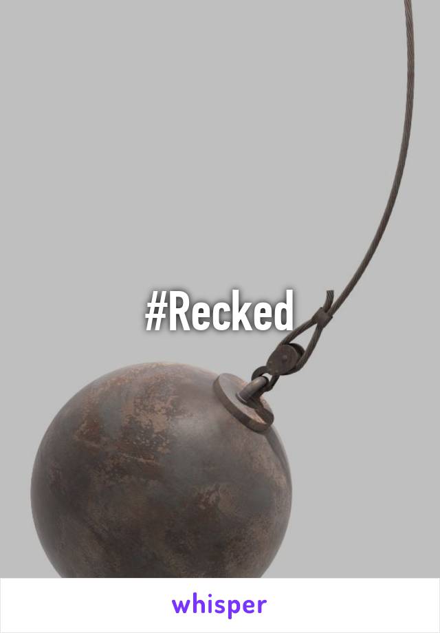 #Recked