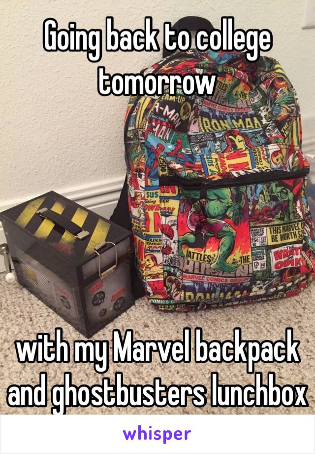 Going back to college tomorrow





with my Marvel backpack and ghostbusters lunchbox 