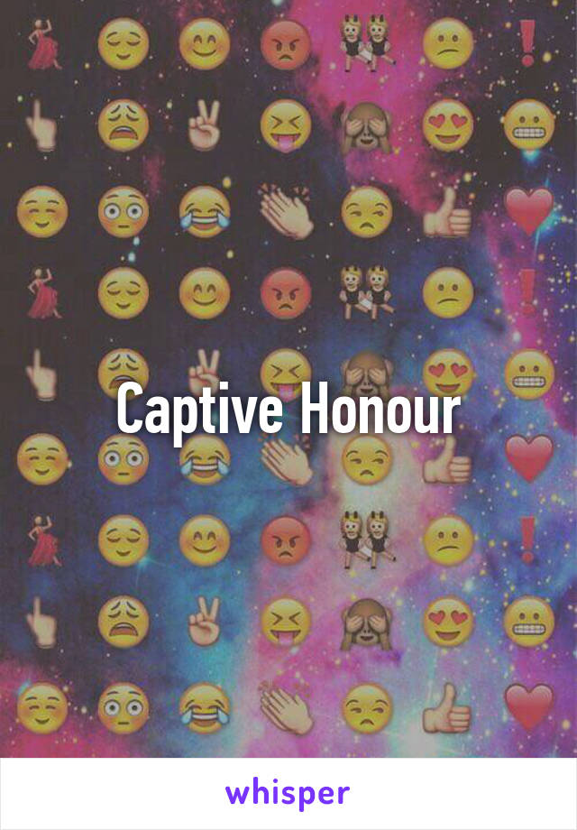 Captive Honour