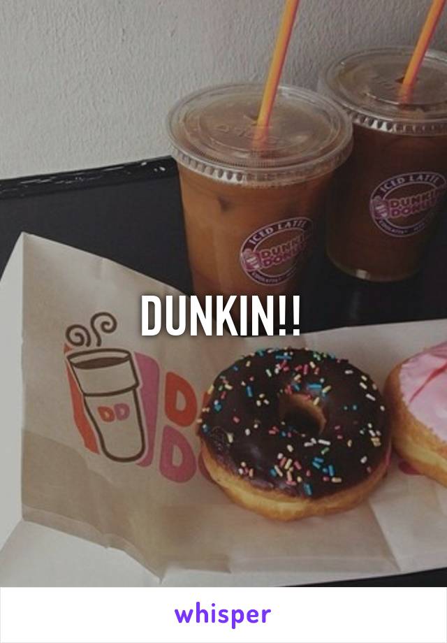 DUNKIN!!