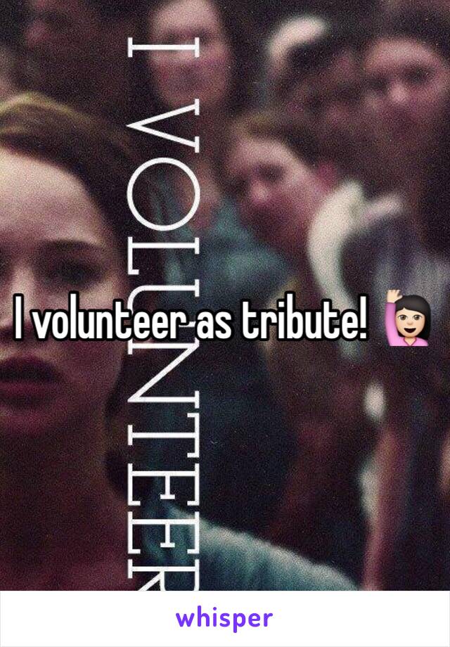 I volunteer as tribute! 🙋🏻