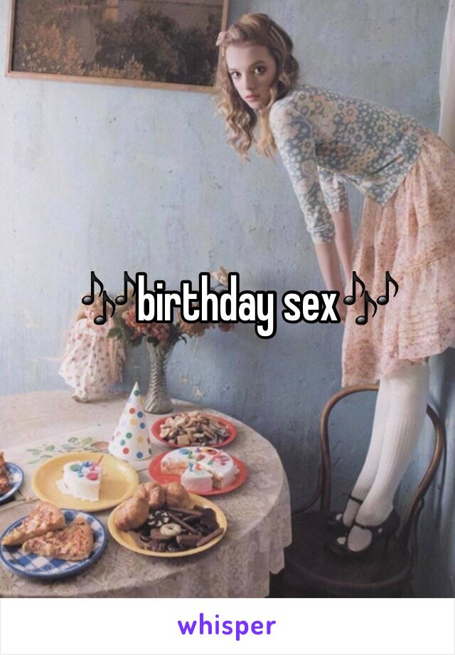 🎶birthday sex🎶