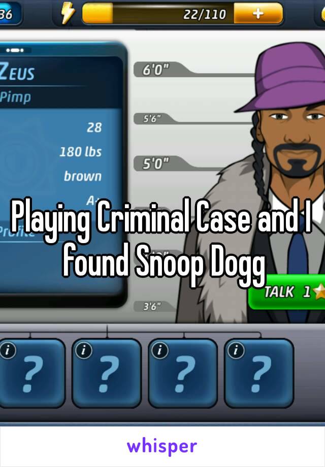 Playing Criminal Case and I found Snoop Dogg