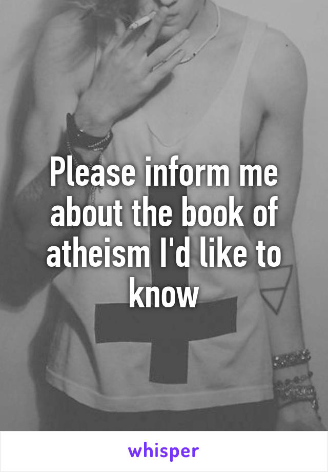 Please inform me about the book of atheism I'd like to know