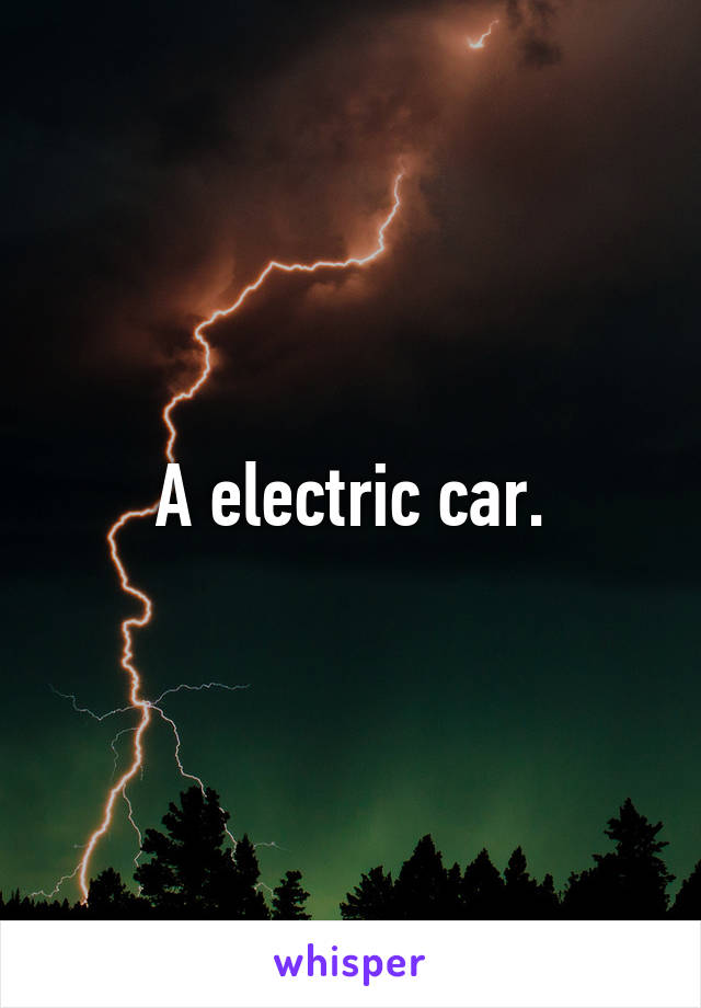 A electric car.