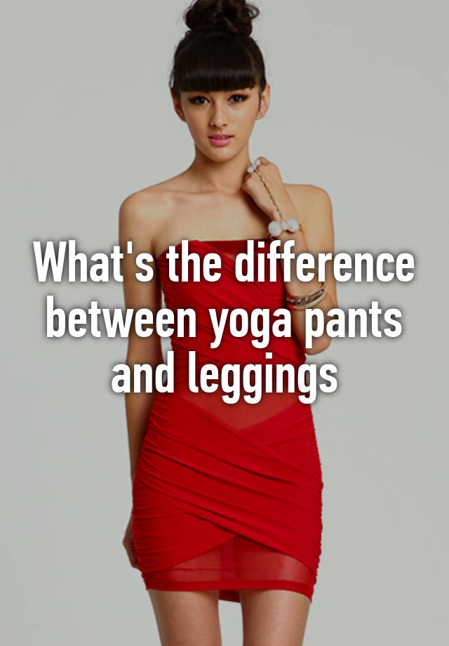 What's the difference between yoga pants and leggings