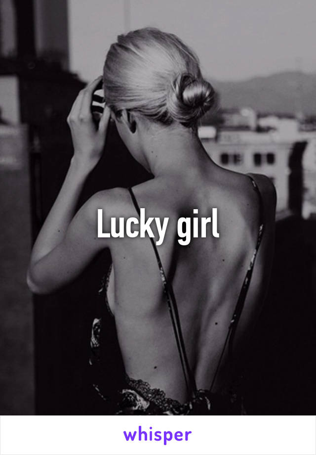 Lucky girl