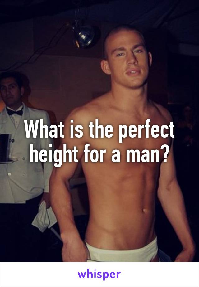 what-is-the-perfect-height-for-a-man