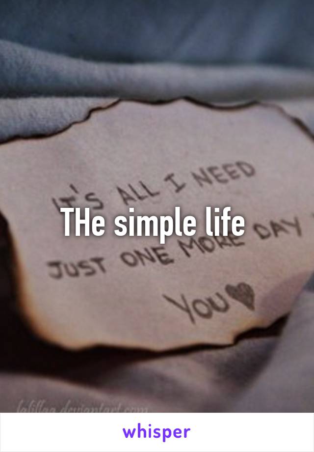 THe simple life 