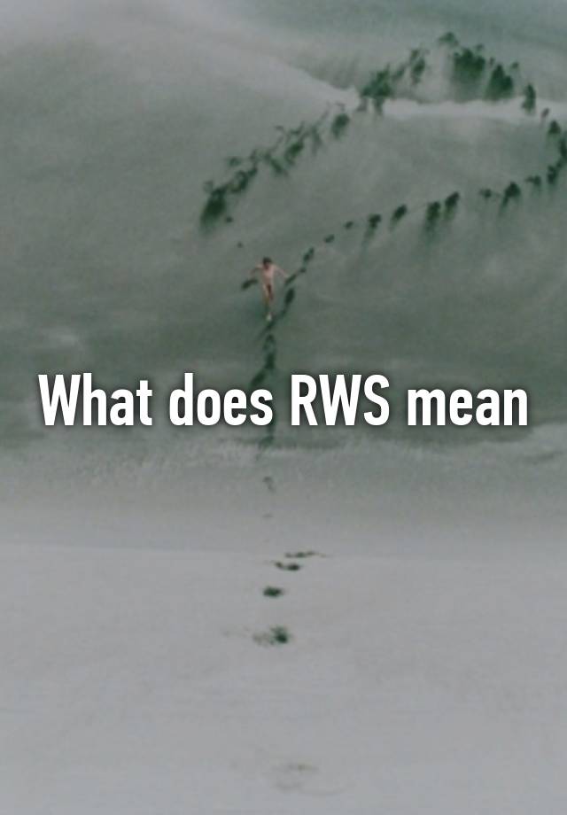 what-does-rws-mean