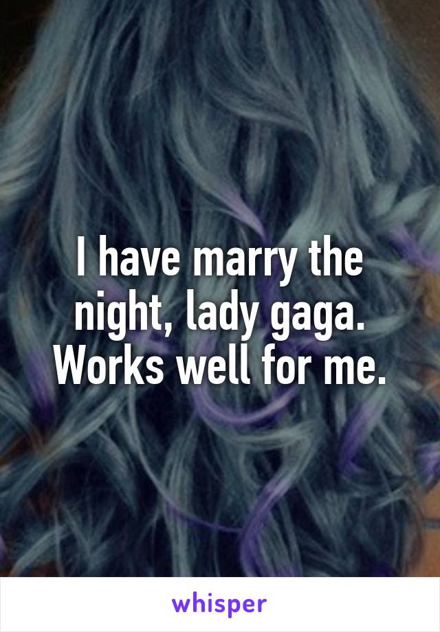 I have marry the night, lady gaga. Works well for me.