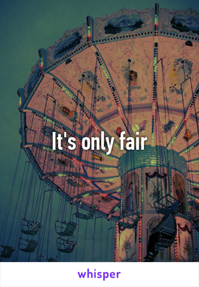 it-s-only-fair