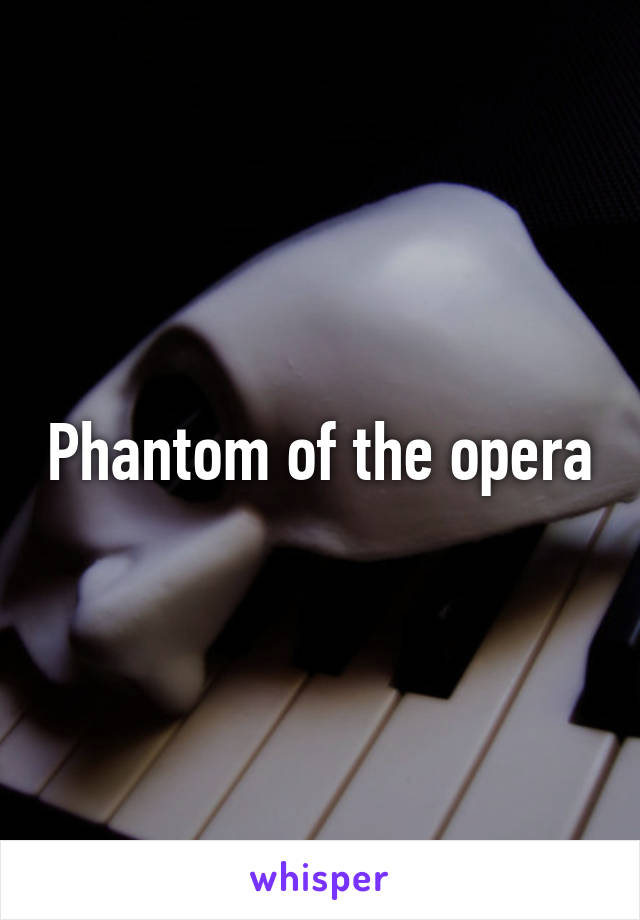 Phantom of the opera