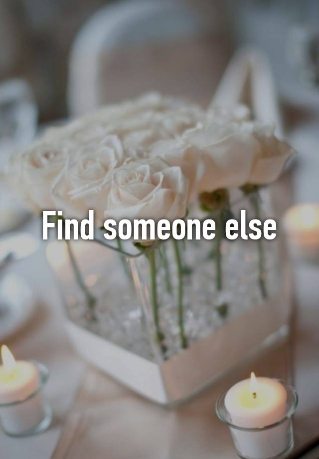 find-someone-else