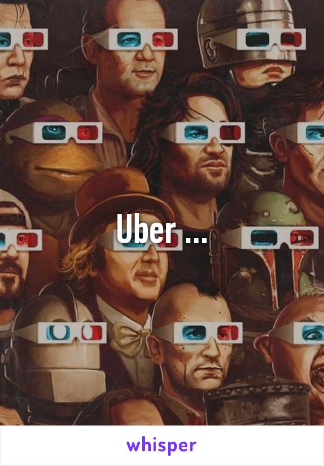 Uber ...