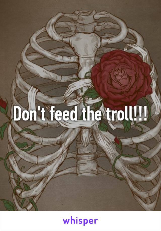 Dont Feed The Troll 5675