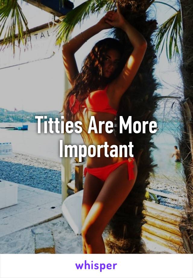 Titties Are More Important