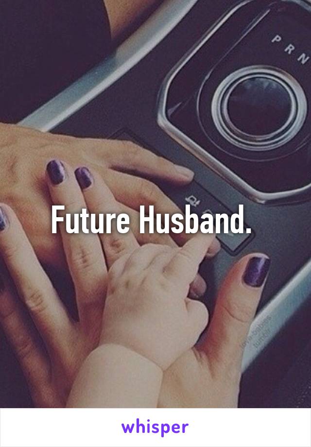 Future Husband. 