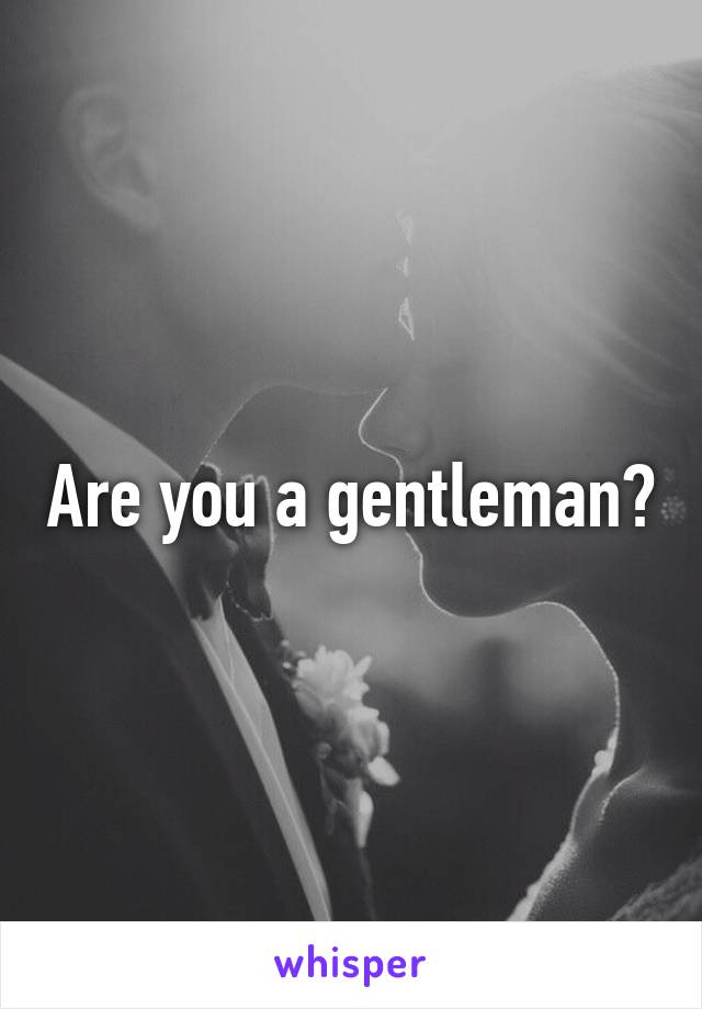 Are you a gentleman?