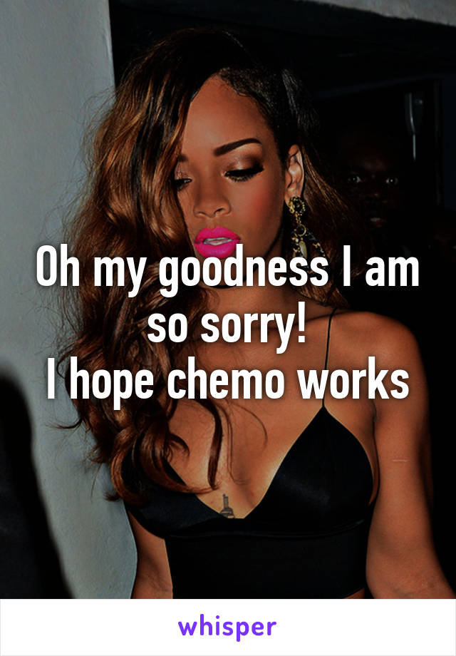 Oh my goodness I am so sorry!
I hope chemo works