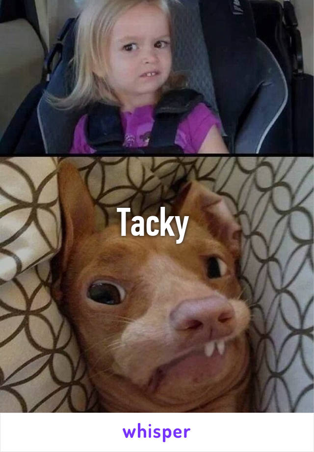 Tacky 