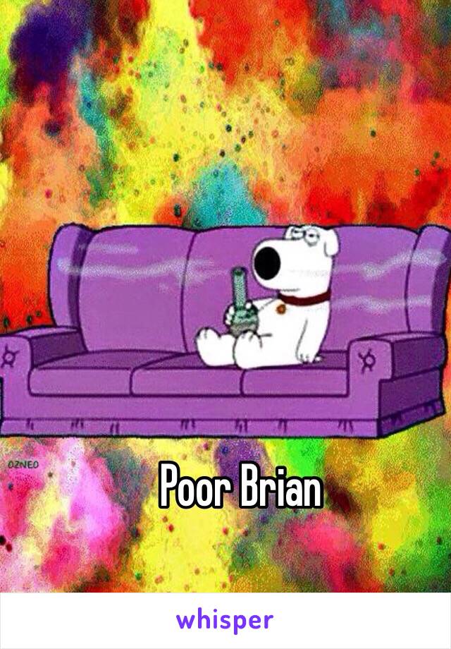 Poor Brian 
