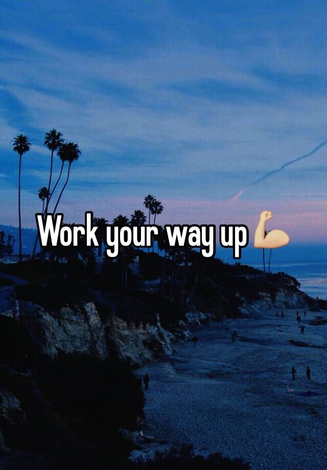 work-your-way-up