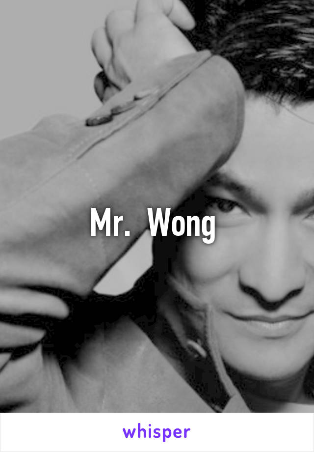 Mr.  Wong 