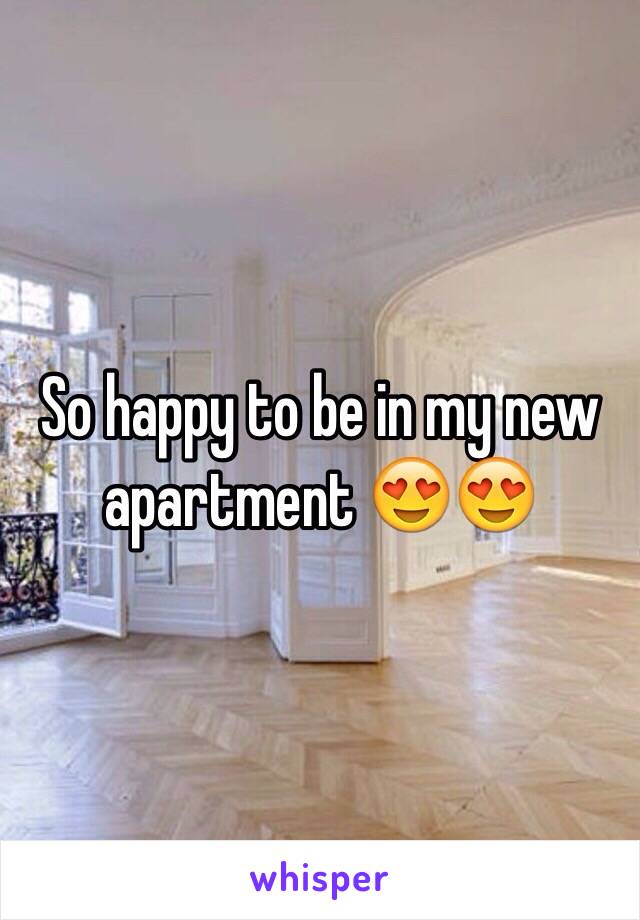 So happy to be in my new apartment 😍😍