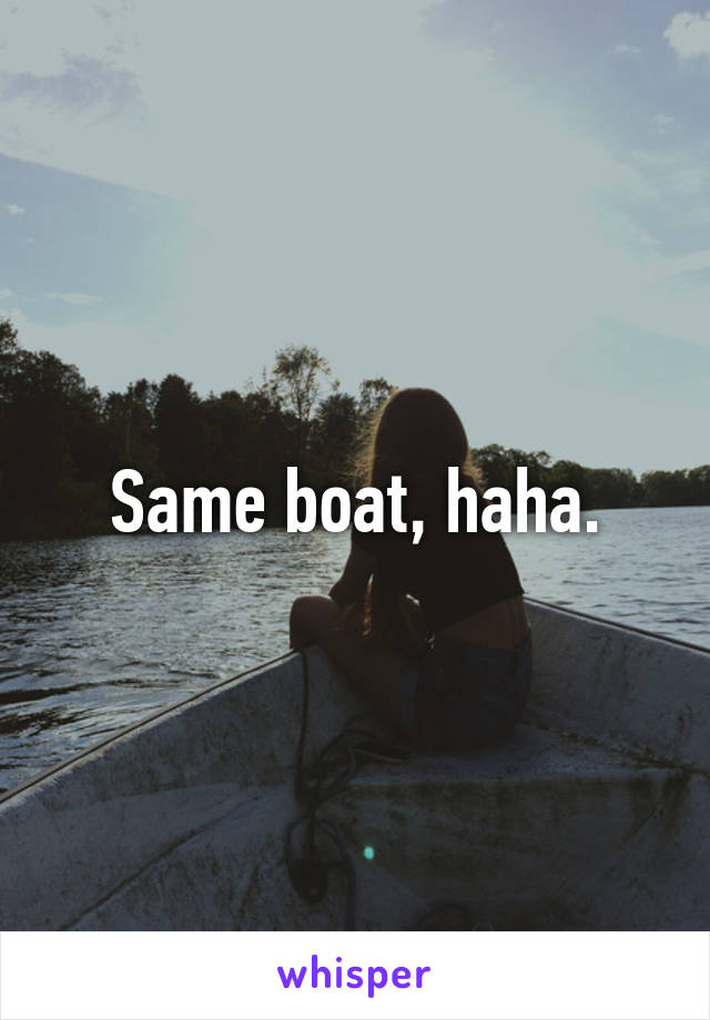 Same boat, haha.
