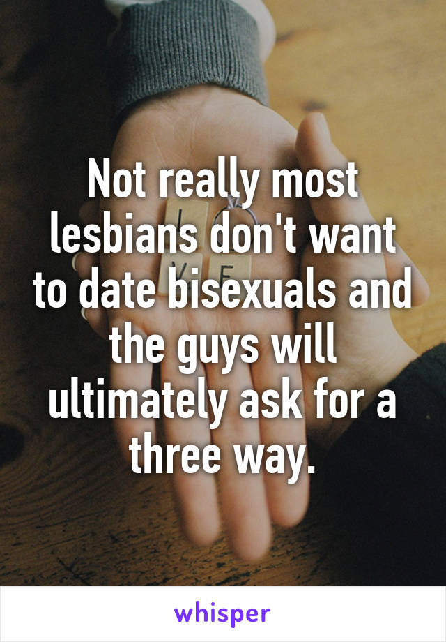 Not really most lesbians don't want to date bisexuals and the guys will ultimately ask for a three way.