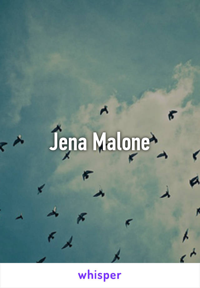 Jena Malone