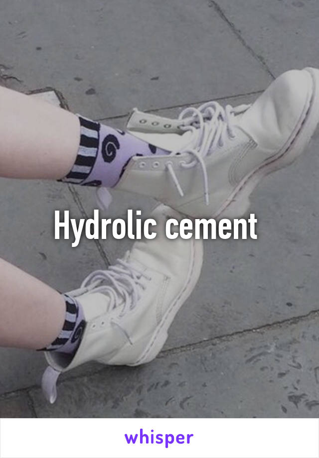 Hydrolic cement 