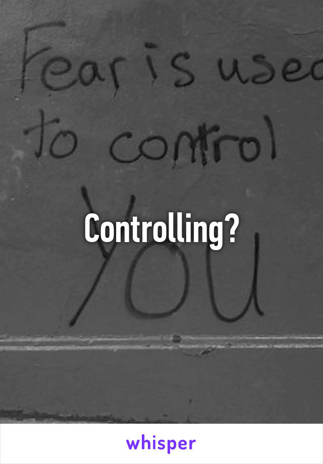 Controlling?