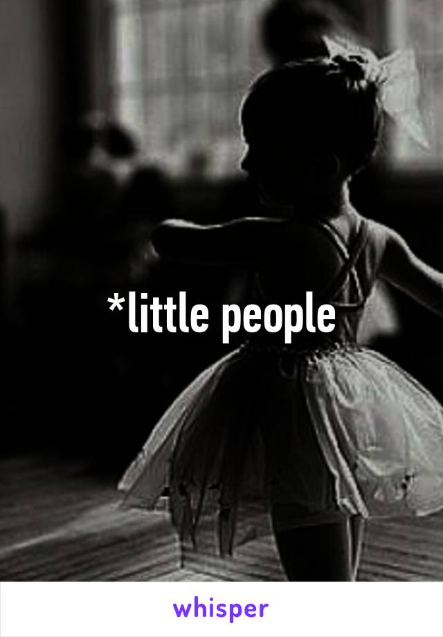 *little people