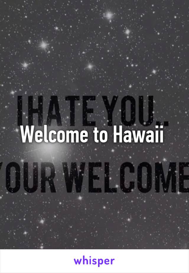 Welcome to Hawaii 