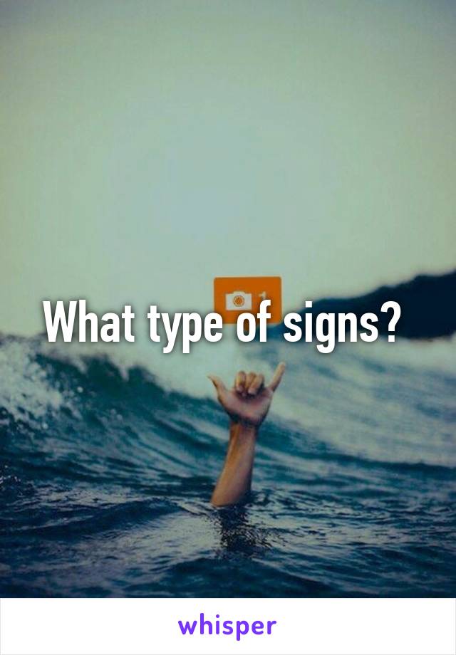 What type of signs? 