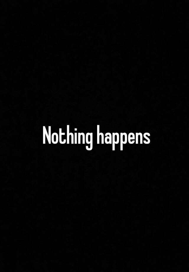 nothing-happens