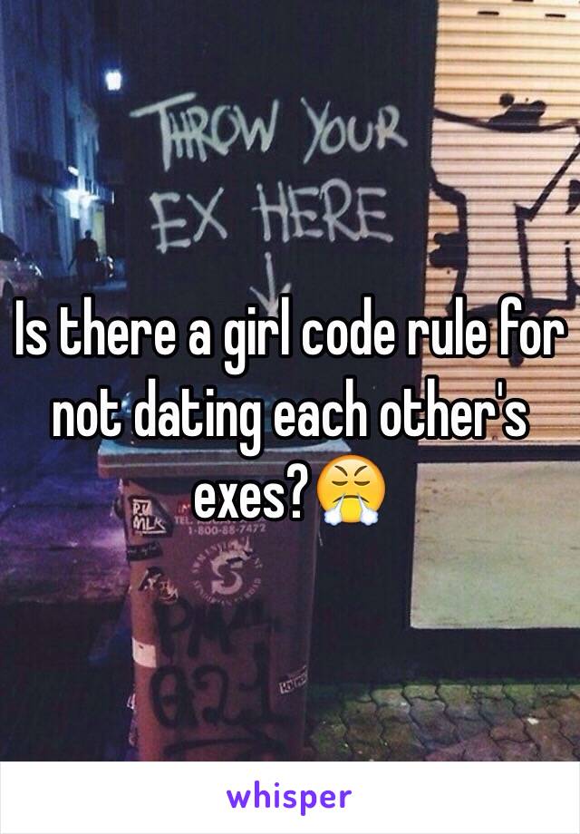 Is there a girl code rule for not dating each other's exes?😤