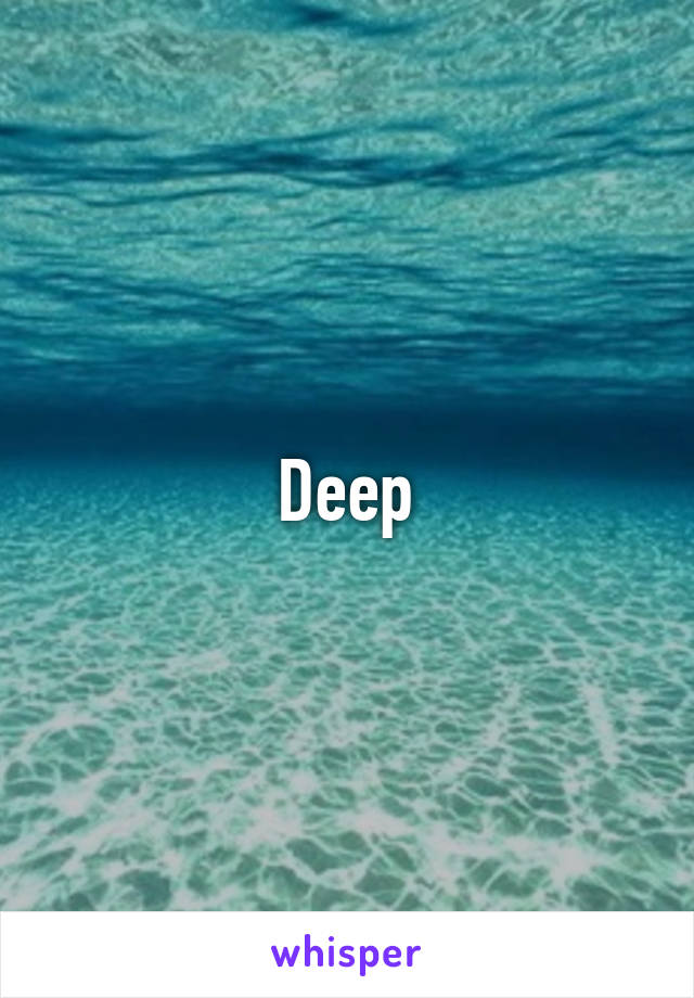 Deep