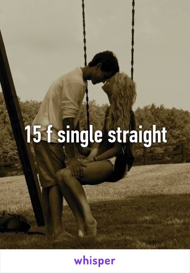 15 f single straight