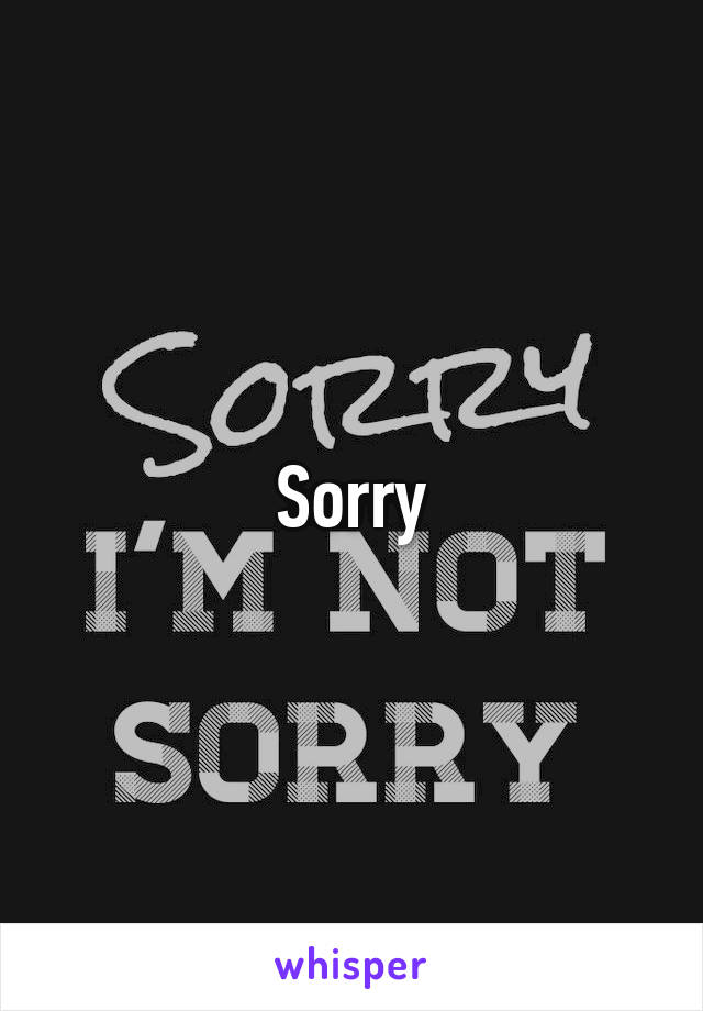 Sorry