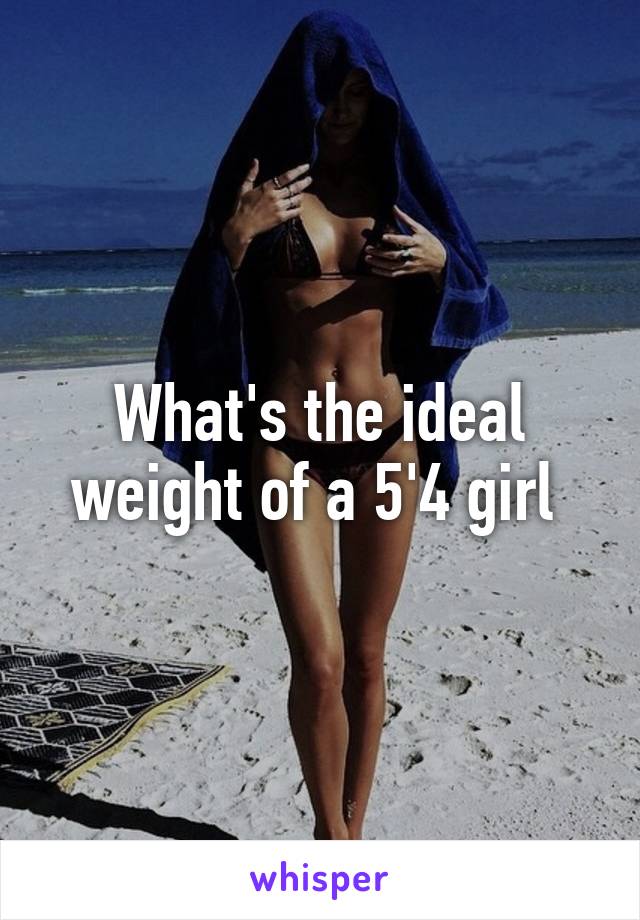 What's the ideal weight of a 5'4 girl 