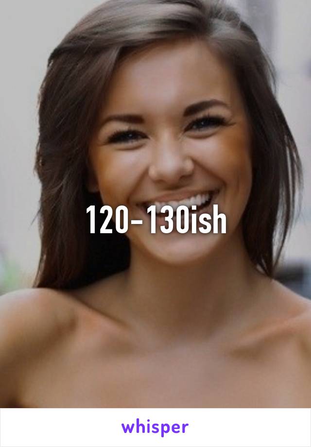 120-130ish