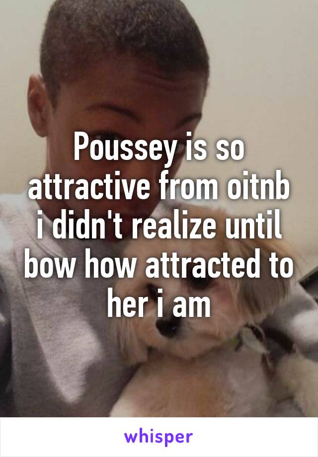 Poussey is so attractive from oitnb i didn't realize until bow how attracted to her i am