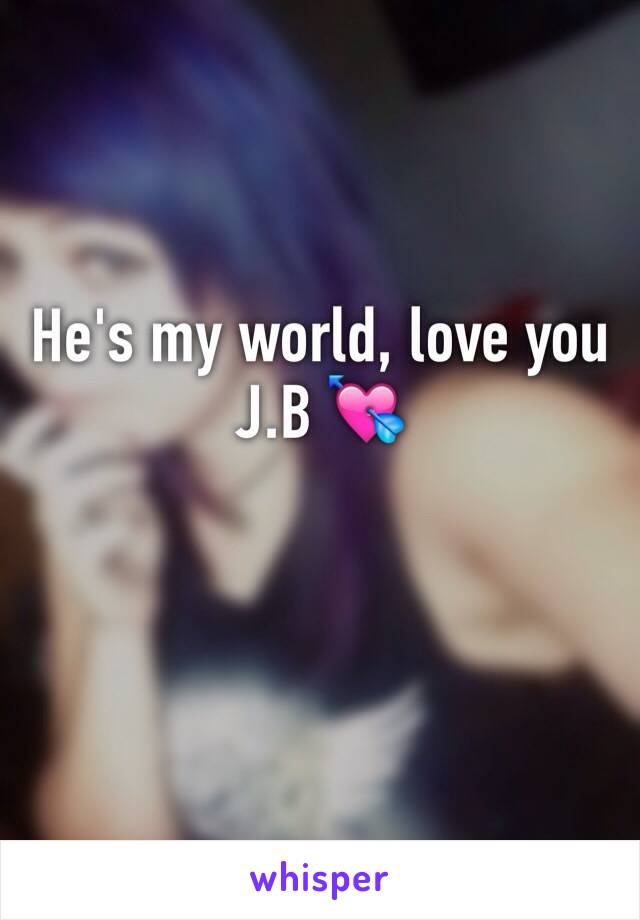 He's my world, love you J.B 💘