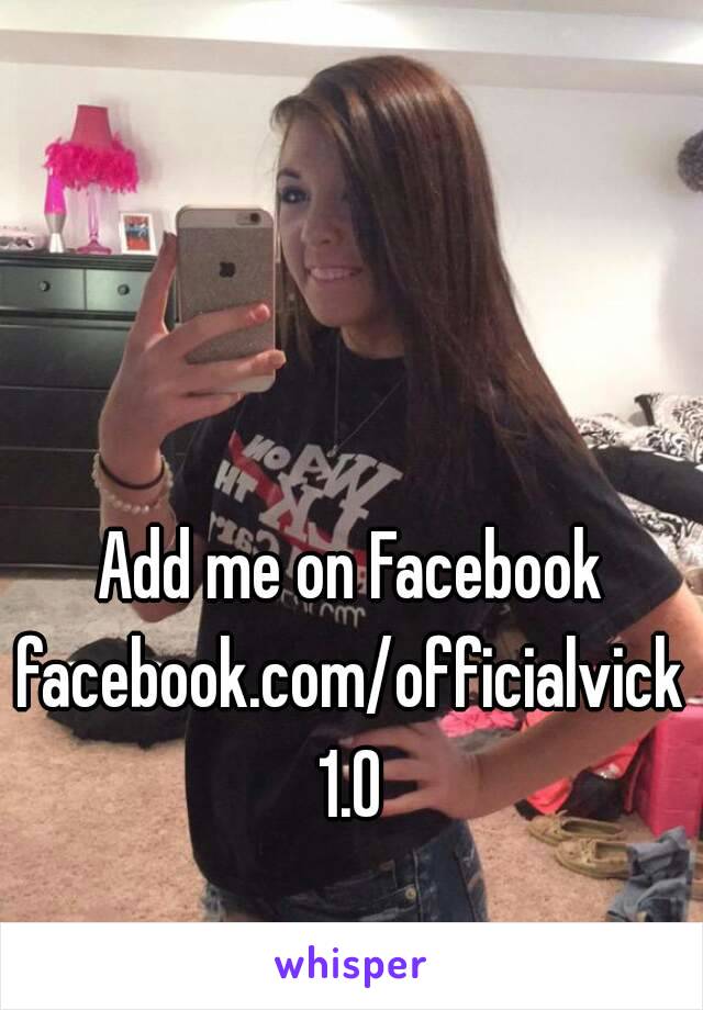 Add me on Facebook
facebook.com/officialvick1.0