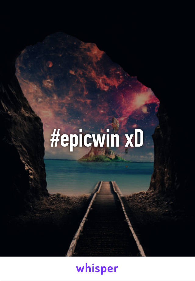 #epicwin xD