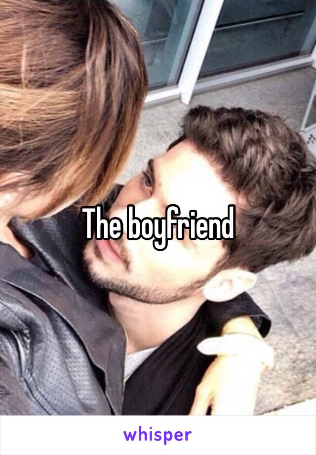 The boyfriend 