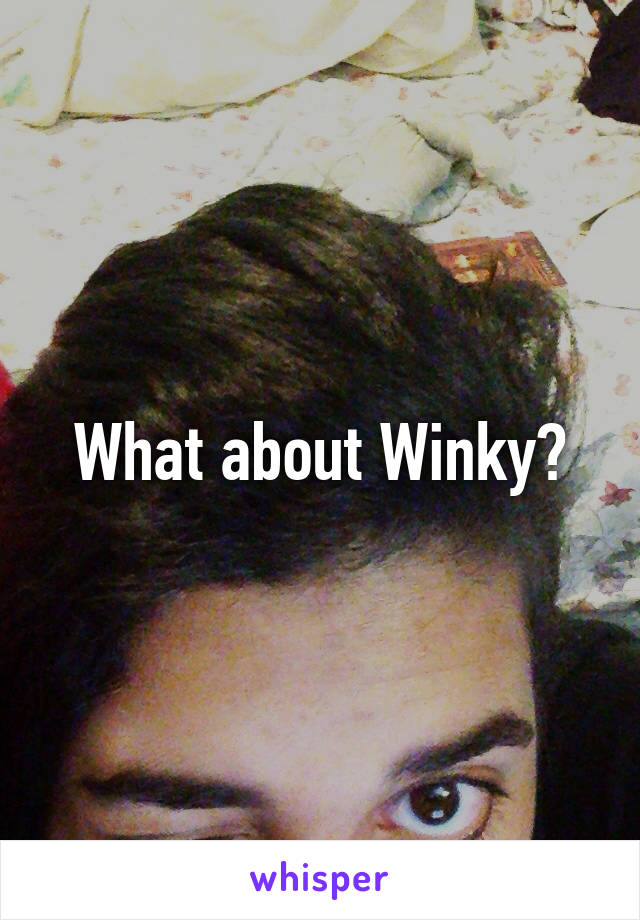 What about Winky?